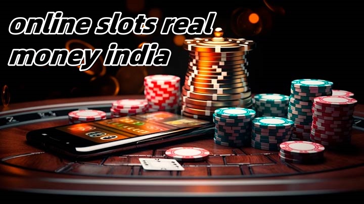 online slots india,best slots to play online for real money in india,online slots real money india