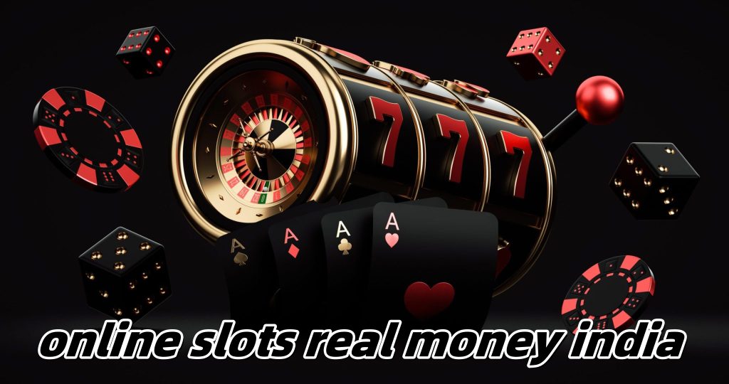 online slots india,best slots to play online for real money in india,online slots real money india