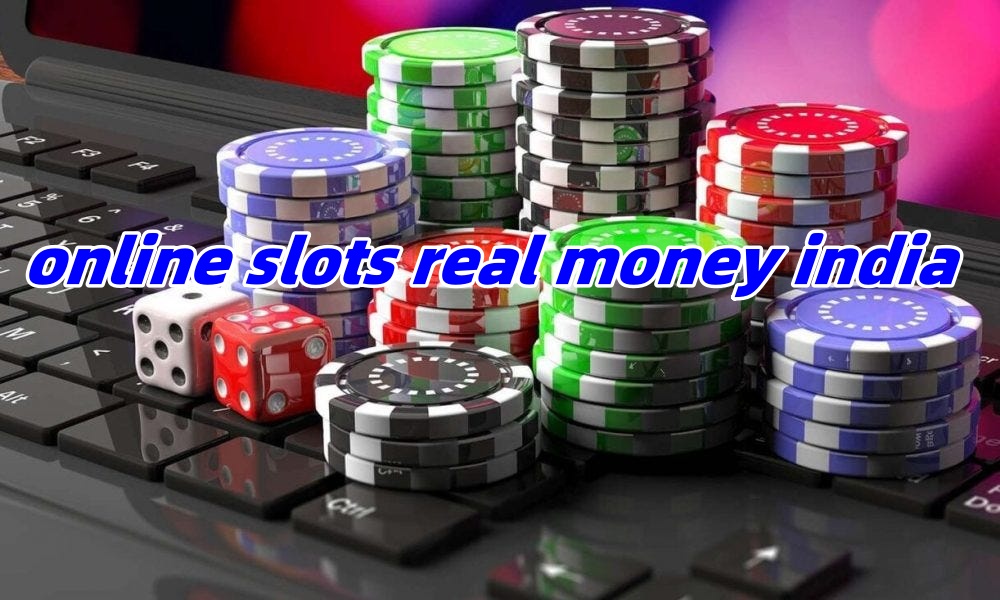 online slots india,best slots to play online for real money in india,online slots real money india